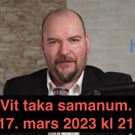 Vit taka saman um tíðindavikuna, ið fór 17. mars 2023