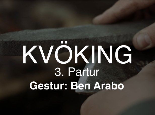 KVÖKING 3. partur - Gestur: Ben Arabo