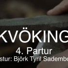 Her er KVÖKING nr 4 við Björk Tyril Sadembou