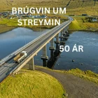 Brúgvin um Streymin verður 50 ár