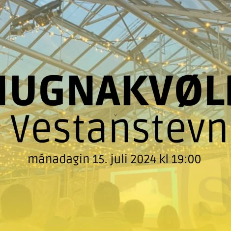 Vestanstevan: Hugnakvøld verður í Vakstrarhúsinum í kvøld