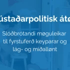 Sambandsflokkurin leggur fram slóðbrótandi uppskot um bústaðarpolitisk átøk